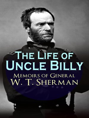 cover image of The Life of Uncle Billy--Memoirs of General W. T. Sherman